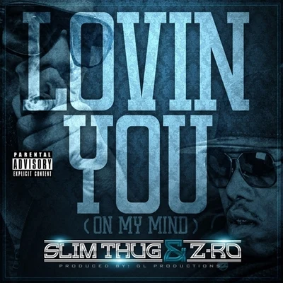 Lovin You (On My Mind) - Single 專輯 Z-Ro/Gotti/D/2/DJ Screw|Z