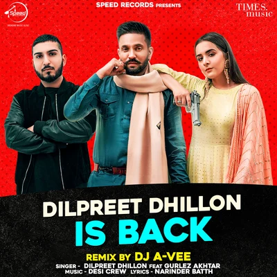 Dilpreet Dhillon is Back (Remix) 專輯 Karan Aujla/Gurlez Akhtar/Dilpreet Dhillon