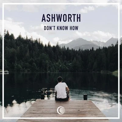 Dont Know How 專輯 Ashworth