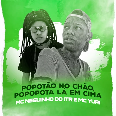 Mc Neguinho do ITR Popotão no Chão, Popopota Lá em Cima