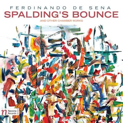 Ferdinando De Sena: Spaldings Bounce & Other Chamber Works 專輯 Erik Van Heyningen/Petr Nouzovský/Vit Muzik/Carmine Miranda/Dominika Mužíková