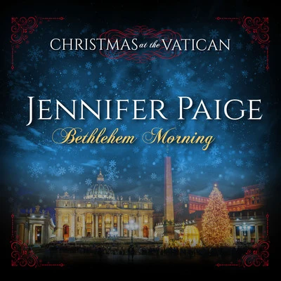 Jennifer PaigePhil DinnerChris Rockford Bethlehem Morning (Christmas at The Vatican) (Live)