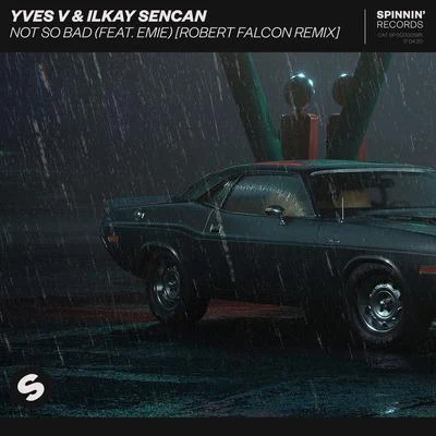 Not So Bad (feat. Emie) [Robert Falcon Remix] 專輯 Ilkay Sencan/Buray