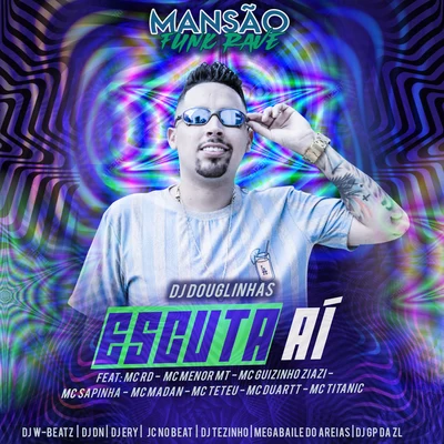 DJ Douglinhas Escuta Aí (feat. Mc Rd, MC Menor MT, Mc guizinho niazi, Mc Sapinha, MC Madan, MC Teteu, MC Duartt, MC Titanic, DJ Tezinho, DJ Ery, DJ DN, JC NO BEAT,