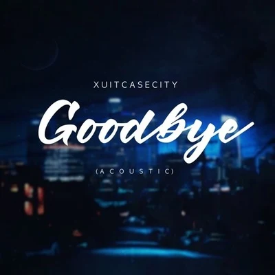 Goodbye (Acoustic) 專輯 XUITCASECITY/PLVTINUM