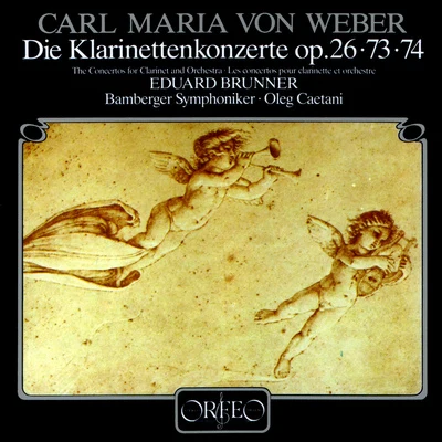 Eduard Brunner WEBER, C.M. von: Clarinet Concertos, Opp. 26, 73 and 74 (Brunner, Bamberg Symphony, Caetani)