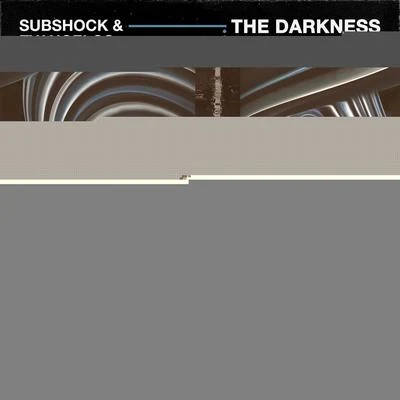 The Darkness (feat. Lauren Mason) 專輯 Subshock & Evangelos