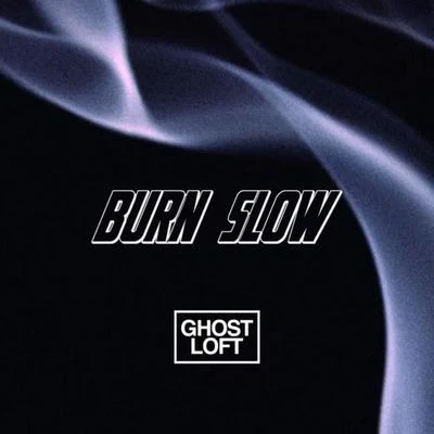 Burn Slow 專輯 Ghost Loft