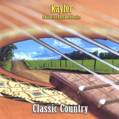 Classic Country - Kayler Guitarist Extraordinaire 專輯 Dod/Kayler