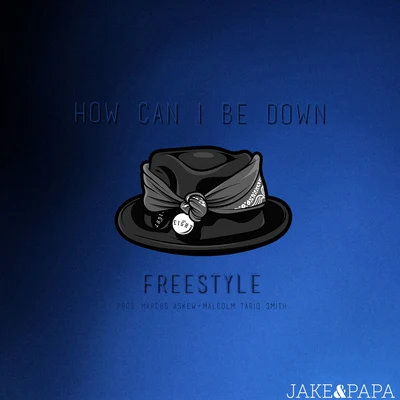 How Can I Be Down 專輯 Jake&Papa