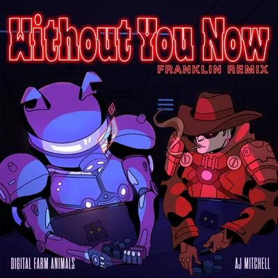 Without You Now (Franklin Remix) 專輯 AJ MitChell