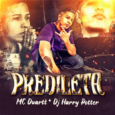 Predileta (feat. Dj Harry Potter) 專輯 Mc Duartt