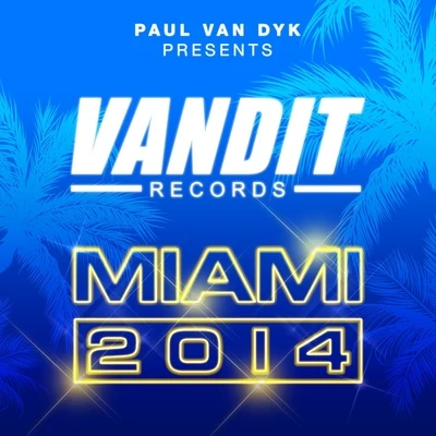 VANDIT Records Miami 2014 (Paul Van Dyk Presents) 专辑 Eddie Ancona/Austin Leeds