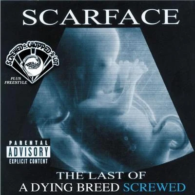 ScarFace The Last of a Dying Breed (Screwed)