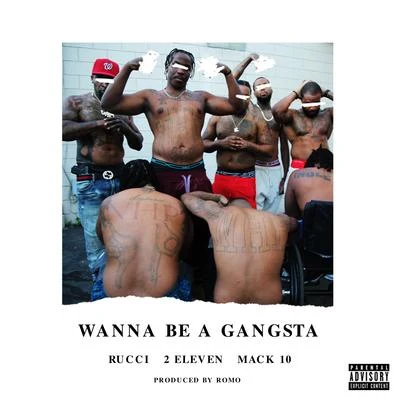 Wanna Be A Gangsta (feat. Mack 10 & Rucci) 專輯 Rucci