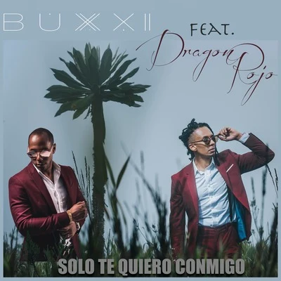 Solo Te Quiero Conmigo 專輯 Dragon Rojo/Buxxi