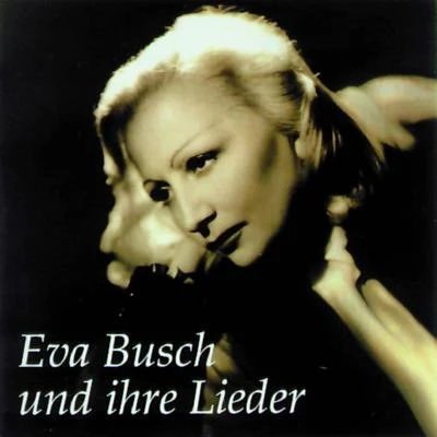 Eva BuschEric Helgar Eva Busch und Ihre Lieder