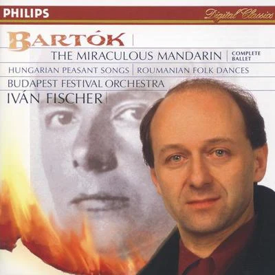 Bartók: The Miraculous Mandarin; Dances of Transylvania, etc. 专辑 Ivan Fischer/Jorge Bolet/The London Symphony Orchestra