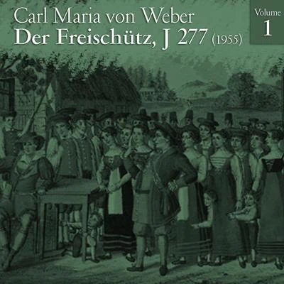 Carl Maria von Weber: Der Freischütz, J 277 (1955), Volume 1 專輯 Philippe Cuper/Carl Maria von Weber