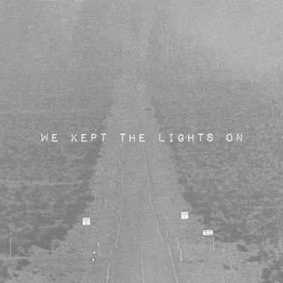 We Kept the Lights On 專輯 Nakia (高嘉俪)/Milo Greene/WALK THE MOON/Patty Griffin/Family of the Year