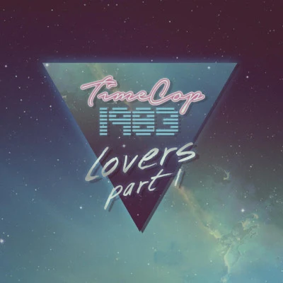 Timecop1983 Lovers, Pt. 1