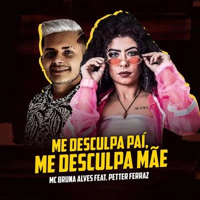 Me Desculpa Pai, Me Desculpa Mãe 專輯 Petter Ferraz/Dj Koringa Mpc/Mc Robs