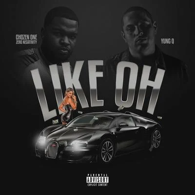 Like Oh&#x27; (feat. Chozen One Zero Negativity) 专辑 OTG Flex/Yung Q/Kay Fella/Colby