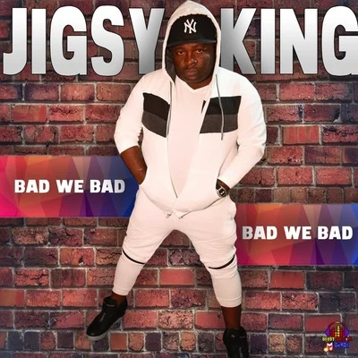 Bad We Bad 專輯 Jigsy King/Buju Banton/Elephant Man