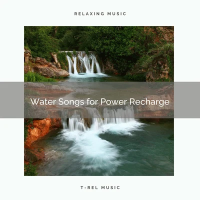 Water Songs for Power Recharge 專輯 Musica para Massagem Especialistas/Natural Sounds/Rain Recorders