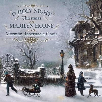 O Holy Night: Christmas With Marilyn Horne and The Mormon Tabernacle Choir 专辑 Marilyn Horne