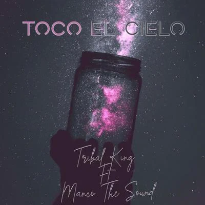 Toco el Cielo (feat. Manco the Sound) 专辑 Dj Dasten/Felicia/Manco the Sound