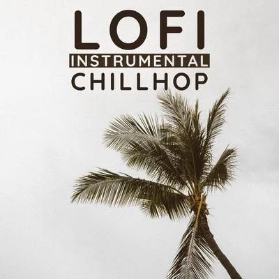 Lofi Instrumental ChillHop 專輯 Chill Hip-Hop Beats/Lofi Chillhop/ChillHop Beats