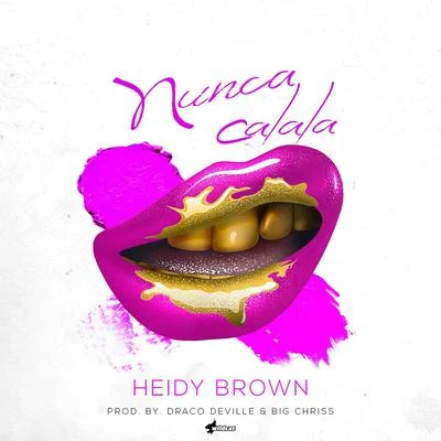 Nunca Calala 專輯 El Pope/Heidy Brown/El Bloonel/Diemfy King