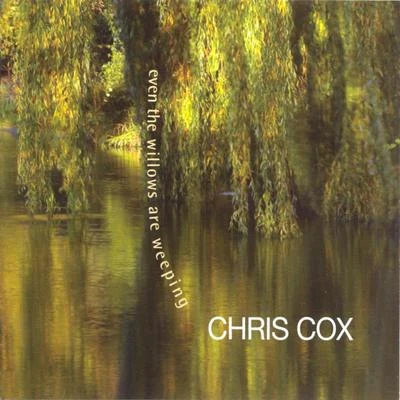 Even The Willows Are Weeping 专辑 Chris Cox