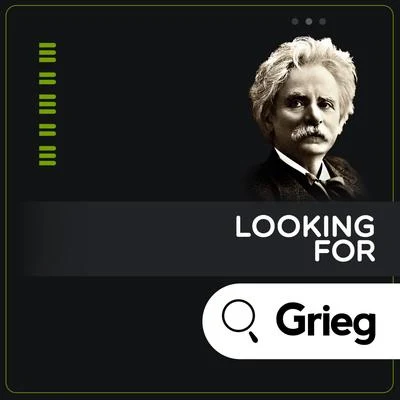 Edvard Grieg Looking for Grieg