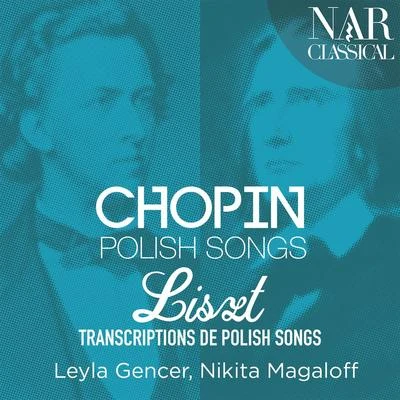 Chopin: polish songs Liszt: transcription S的polish songs 專輯 Argeo Quadri/Cornell Mac Neil/Orchestra del Teatro Colon/Leyla Gencer