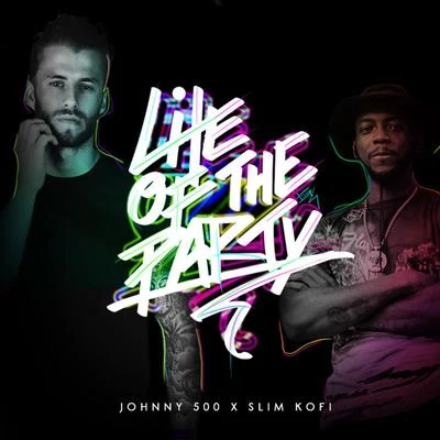 Life of the Party (feat. Slim Kofi) 专辑 Johnny 500