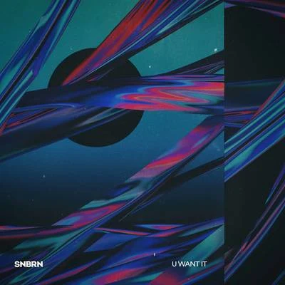 U Want It EP 專輯 SNBRN/L D R U