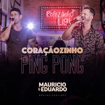 Coraçãozinho Ping Pong (Ao Vivo) 专辑 Maurício & Eduardo