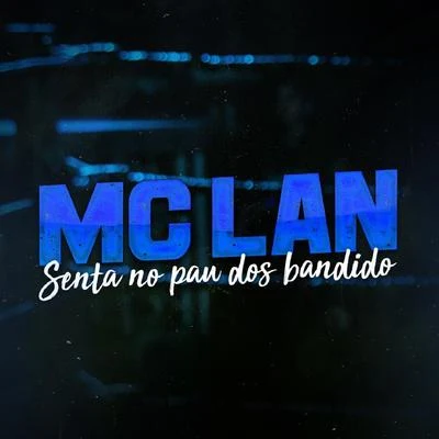 Senta no Pau dos Bandido 專輯 MC Lan