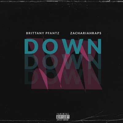 Down (feat. Brittany Pfantz & Zachariahraps) 专辑 Logan Chapman