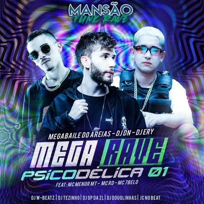 Mega Rave Psicodélica 01 (feat. MC Menor MT, Mc Rd, Mc 7 Belo, Dj W-Beatz, DJ Tezinho, GP DA ZL, JC NO BEAT & DJ Douglinhas) (Mansão Funk Rave) 專輯 JC NO BEAT/GP DA ZL/Megabaile Do Areias/DJ DN/DJ Douglinhas