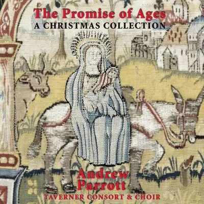 The Promise of Ages - A Christmas Collection 專輯 Timothy Penrose/Martyn Hill/Andrew Parrott/Taverner Choir/Nigel Rogers