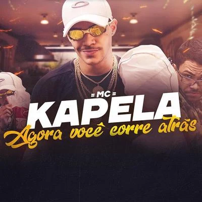 Agora Você Corre Atrás 专辑 Mc Kapela