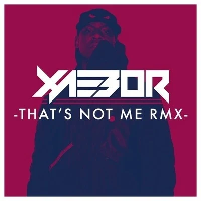 Thats Not Me (XaeboR Remix) 專輯 XaeboR