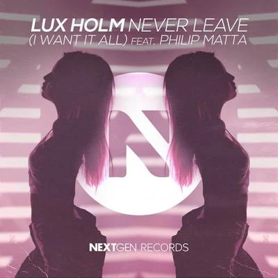 Never Leave (I Want It All) 专辑 Lux Holm/Slashtaq