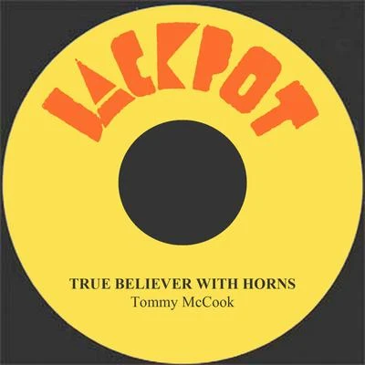 True Believer With Horns 專輯 Tommy McCook/Ken Boothe/The Maytals/The Melodians/The Jamaicans