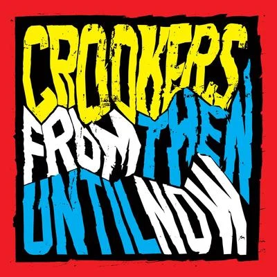 From Then Until Now 专辑 Crookers/The Juan Maclean/Dennis Ferrer/Ultra Naté/Terrence Parker