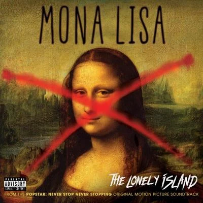 The Lonely Island Mona Lisa (From "Popstar: Never Stop Never Stopping" Original Motion Picture Soundtrack)