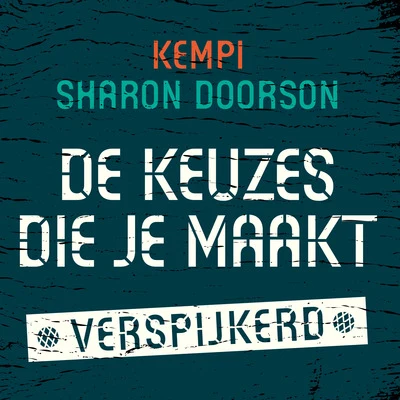 Sharon Doorson De Keuzes Die Je Maakt (Verspijkerd)